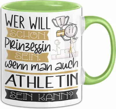 Produktbild von Athletin Tasse Geschenk Spruch Wer Will Schon Prinzessin Sein Wenn Man Auch Athletin Sein Kann (Grün)