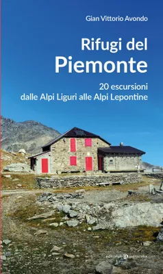 Produktbild von Rifugi del Piemonte. 20 escursioni dalle Alpi Liguri alle Alpi Lepontine