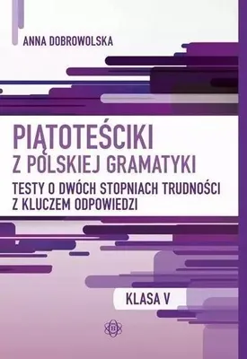 Image de Piątoteściki z polskiej gramatyki. Testy o dwóch stopniach trudności z kluczem odpowiedzi Klasa 5
