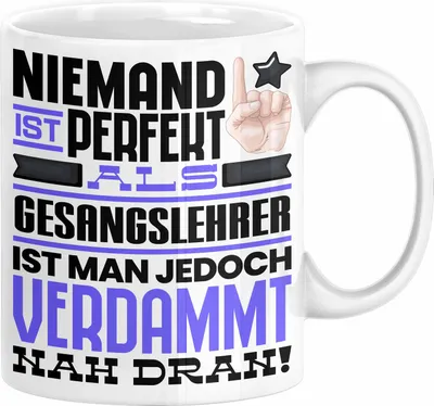 Produktbild von Gesangslehrer Geschenk Tasse Lustige Geschenkidee für Gesangslehrer Geburtstag Kaffee-Becher Niemand Ist Perfekt Aber Als Gesangslehrer Ist Man Nah Dran (Weiß)
