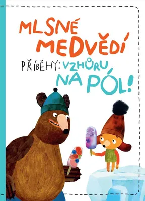 Zdjęcie produktu dla Mlsné medvědí příběhy: Vzhůru na pól