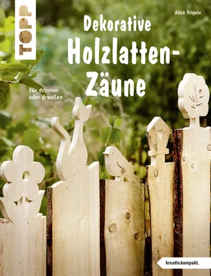Produktbild von Dekorative Holzlatten-Zäune (kreativ.kompakt)