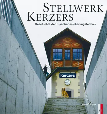 Produktbild von Stellwerk Kerzers: Geschichte der Eisenbahnsicherungstechnik (Verkehrsgeschichte)