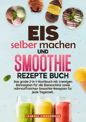 Produktbild von Eis selber machen und Smoothie Rezepte Buch