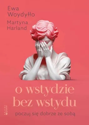 Zdjęcie produktu dla O wstydzie bez wstydu. Poczuj się dobrze ze sobą