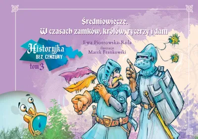 Obrázok produktu pre Stredovek. V časoch hradov, kráľov, rytierov a dám. Príbeh bez cenzúry. Zväzok 3