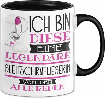Produktbild von Gleitschirmfliegerin Tasse Geschenk Ich Bin Diese Eine Legendäre Gleitschirmfliegerin Von Der Alle Reden Geschenkidee Geburtstag Weihnachten (Schwarz)