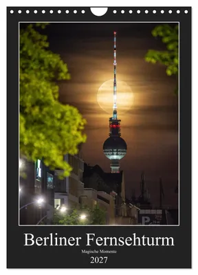 Produktbild von Berliner Fernsehturm - Magische Momente (Wandkalender 2027 DIN A4 hoch), CALVENDO Monatskalender