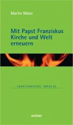 Obrázek produktu pro Mit Papst Franziskus die Kirche und Welt erneuern