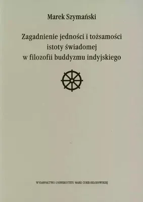 Obrázok produktu pre Zagadnienie jedności i tożsamości istoty świadomej w filozofii buddyzmu indyjskiego