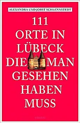 Produktbild von 111 Orte in Lübeck, die man gesehen haben muss