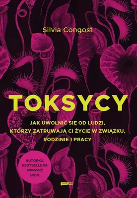 Immagine prodotto di Toksycy. Jak Uwolnić Się od Ludzi, Którzy Zatruwają Ci Życie w Związku, Rodzinie i Pracy - Książka