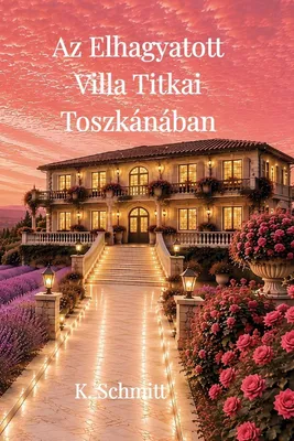 Produktbild von Az elhagyatott Villa Titkai Toszkánában
