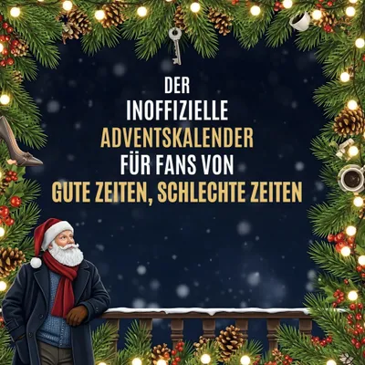 Produktbild von Der inoffizielle Adventskalender für Fans von Gute Zeiten, schlechte Zeiten