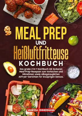 Produktbild von Meal Prep und Heißluftfritteuse Kochbuch