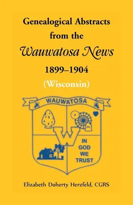 Produktbild von Genealogical Abstracts from the Wauwatosa News, 1899-1904 (Wisconsin)