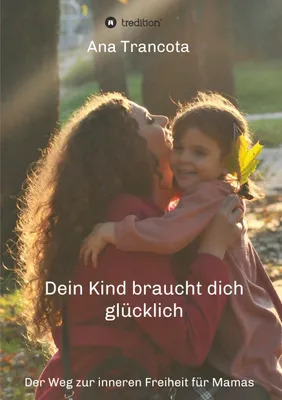Produktbild von Dein Kind braucht dich glücklich