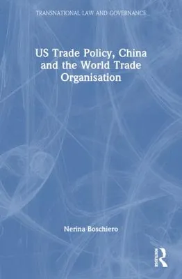 Obrázok produktu pre US Trade Policy, China and the World Trade Organisation