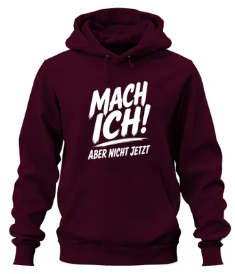 Productafbeelding van Ik doe dat! Maar nu heb ik er geen zin in. Grappige opmerking. Sarcasme. Hoodie, bordeauxrood, 3XL