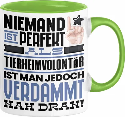 Produktbild von Tierheimvolontär Geschenk Tasse Lustige Geschenkidee für Tierheimvolontär Geburtstag Kaffee-Becher Niemand Ist Perfekt Aber Als Tierheimvolontär Ist Man Nah Dran (Grün)