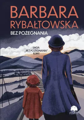 Obrázek produktu pro Bez pożegnania. Saga Bez pożegnania. Tom 1 wydanie 2025