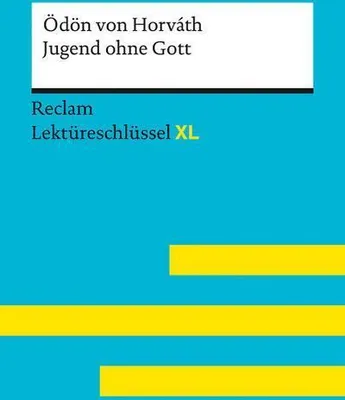 Produktbild von Jugend ohne Gott von Ödön von Horváth: Lektüreschlüssel mit Inhaltsangabe, Interpretation, Prüfungsaufgaben mit Lösungen, Lernglossar. (Reclam Lektüreschlüssel XL)