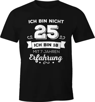 Produktbild von Ich bin nicht 25 sondern ich bin 18 mit 7 Jahren Erfahrung Geburtstag Geschenk T-Shirt Moonworks® schwarz XL