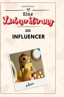 Produktbild von Eine Liebeserklärung an Influencer