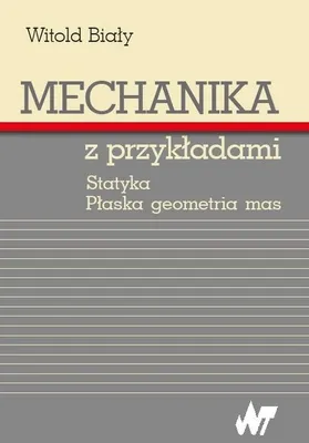 Obrázek produktu pro Mechanika z przykładami - Witold Biały (Literatur, populärwissenschaftlich auf Polnisch)