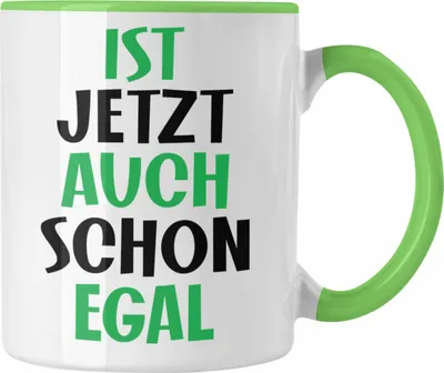 Produktbild von Trendation - Tasse mit Spruch für Frauen Männer Mann Frau Ist Jetzt Auch Schon Egal Geschenkidee Freundin Kollegin (Grün)
