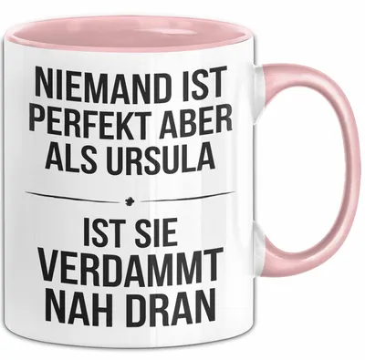 Produktbild von Ursula Tasse Geschenk Niemand Ist Perfekt Ursula Verdammt Nah Dran Geschenkidee (Rosa)
