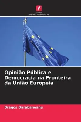 Produktbild von Opinião Pública e Democracia na Fronteira da União Europeia