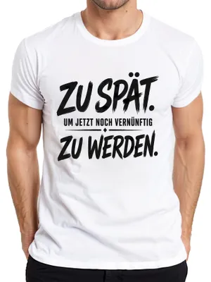 Obrázek produktu pro Tričko s nápisem "Je pozdě, už nemůžete být rozumní", sarkastické, pánské, bílé, velikost L