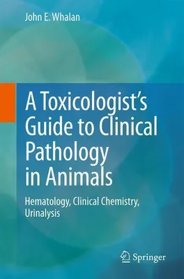 Immagine prodotto di A Toxicologist's Guide to Clinical Pathology in Animals