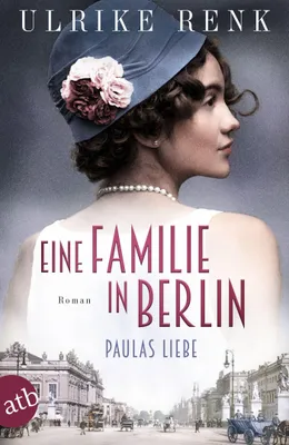 Image de Eine Familie in Berlin – Paulas Liebe: Roman (Die große Berlin-Familiensaga, Band 1)