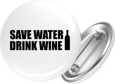 Produktbild von Huuraa Button Save Water Drink Wine Weinflasche 59mm rund mit Sicherheitsnadel Ansteckbutton Geschenkidee