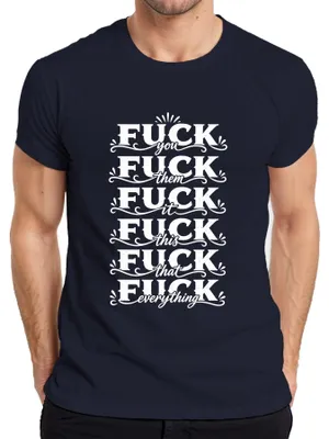 Zdjęcie produktu dla Koszulka męska, kolor granatowy, rozmiar 3XL, z nadrukiem: "Fuck You, Them, It, This, That, Everything", styl: humor, sarkazm, prowokacja