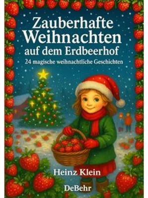 Image de Zauberhafte Weihnachten auf dem Erdbeerhof - 24 magische weihnachtliche Geschichten