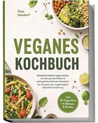 Immagine prodotto di Veganes Kochbuch: Schnell & einfach vegan kochen mit den genussvollsten & anfängerfreundlichsten Rezepten für eine gesunde, ausgewogene pflanzliche Ernährung - inkl. 30-Tage-Plan + 5 Bonus-E-Books