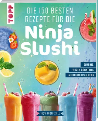 Produktbild von Die 150 besten Rezepte für die Ninja Slushi