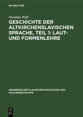 Produktbild von Geschichte der altkirchenslavischen Sprache, Teil 1: Laut- und Formenlehre