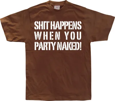 Produktbild von Shit happens when you party naked! - Large - Brown