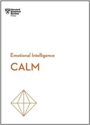 Image de Calm (HBR Emotional Intelligence Series)