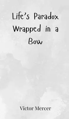 Produktbild von Life's Paradox Wrapped in a Bow
