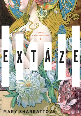 Zdjęcie produktu dla Extáze - Román o Almě Mahlerové (Sharrattová Mary)