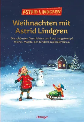 Produktbild von Weihnachten mit Astrid Lindgren: Die schönsten Geschichten von Pippi Langstrumpf, Michel, Madita, den Kindern aus Bullerbü u. a.