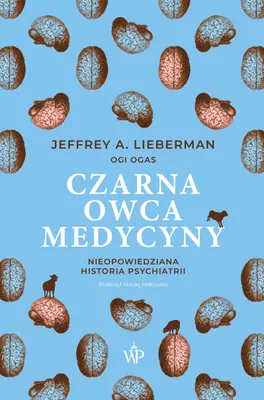 Productafbeelding van De zwarte schapen van de geneeskunde. Het onvertelde verhaal van de psychiatrie - Jeffrey A. Lieberman, Ogi Ogas