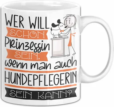 Produktbild von Hundepflegerin Tasse Geschenk Spruch Wer Will Schon Prinzessin Sein Wenn Man Auch Hundepflegerin Sein Kann (Weiß)
