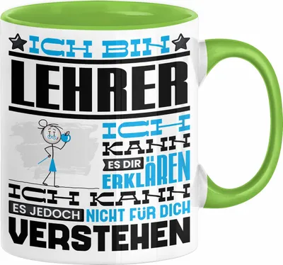 Produktbild von Lehrer Geschenk Tasse Geschenkidee für Lehrer Geburtstag Lustiger Spruch Ich Bin Lehrer Ich Kann Es Dir Erklären Aber Nicht Für Dich Verstehen (Grün)