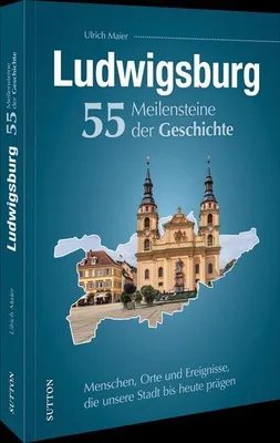 Obrázek produktu pro Ludwigsburg. 55 Meilensteine der Geschichte